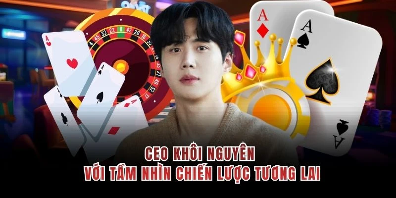 CEO Khôi Nguyên với tầm nhìn chiến lược tương lai