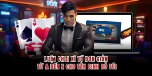 Luật Chơi Xì Tố Đơn Giản Từ A Đến Z Cho Tân Binh Bỏ Túi
